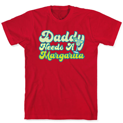 Daddy Needs A Margarita White Print T-Shirt