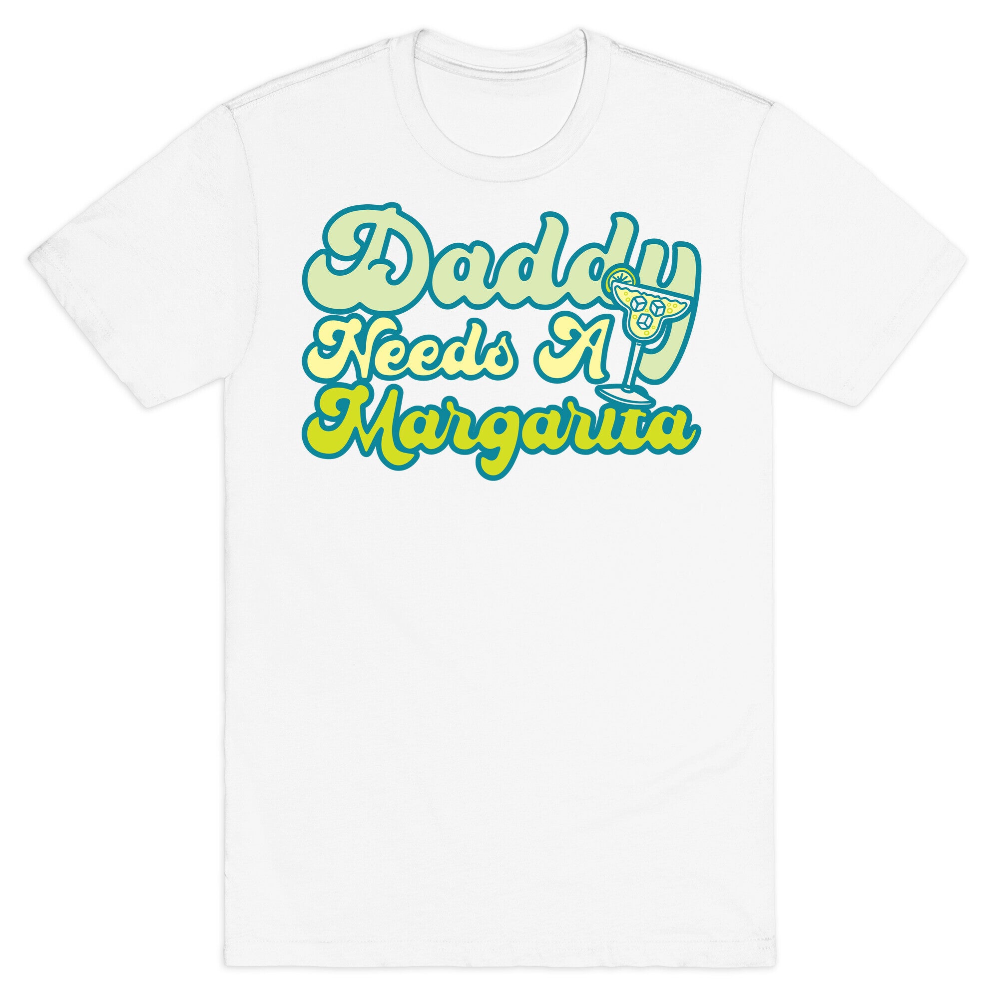 Daddy Needs A Margarita White Print T-Shirt