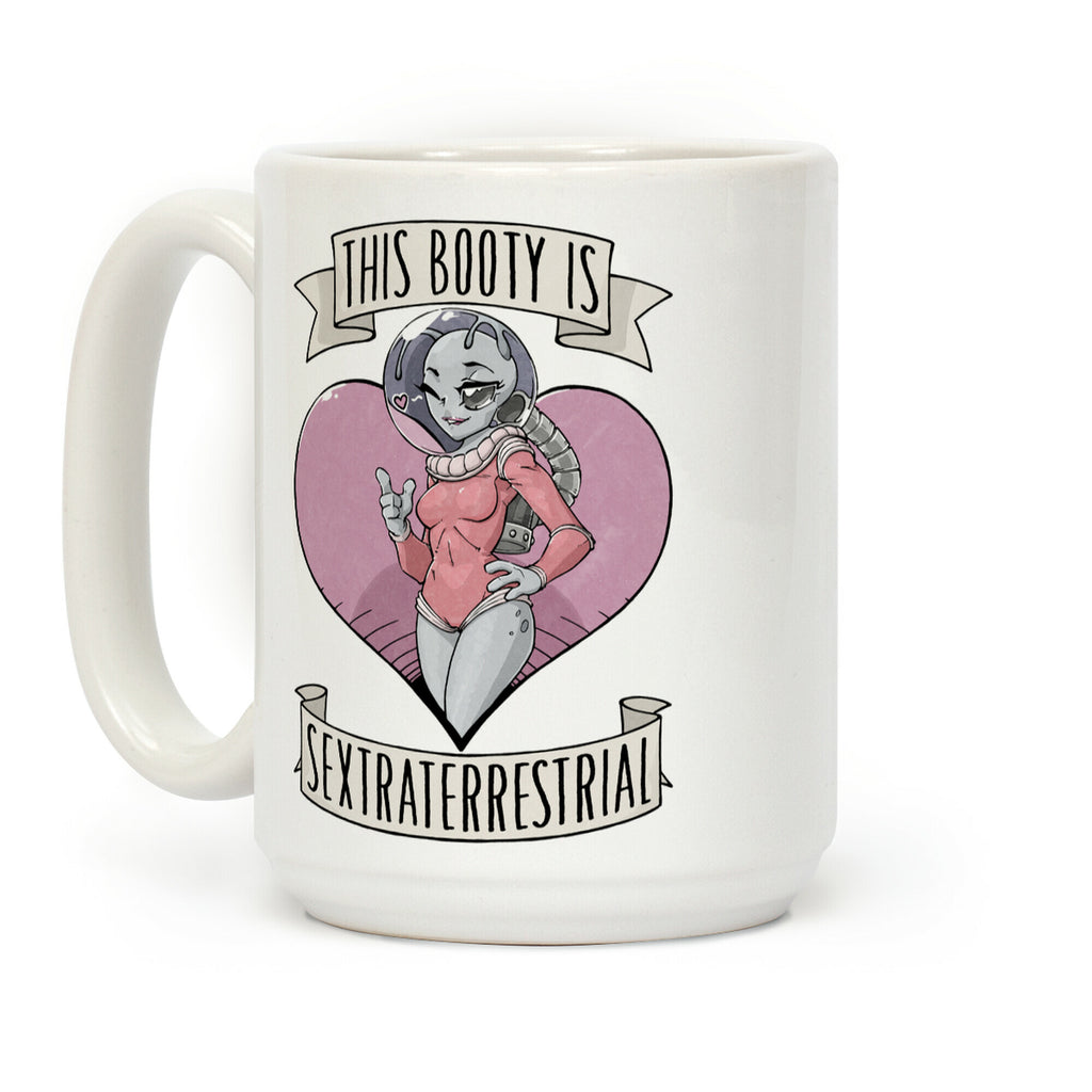 This Booty Is Sextraterrestrial Coffee Mug