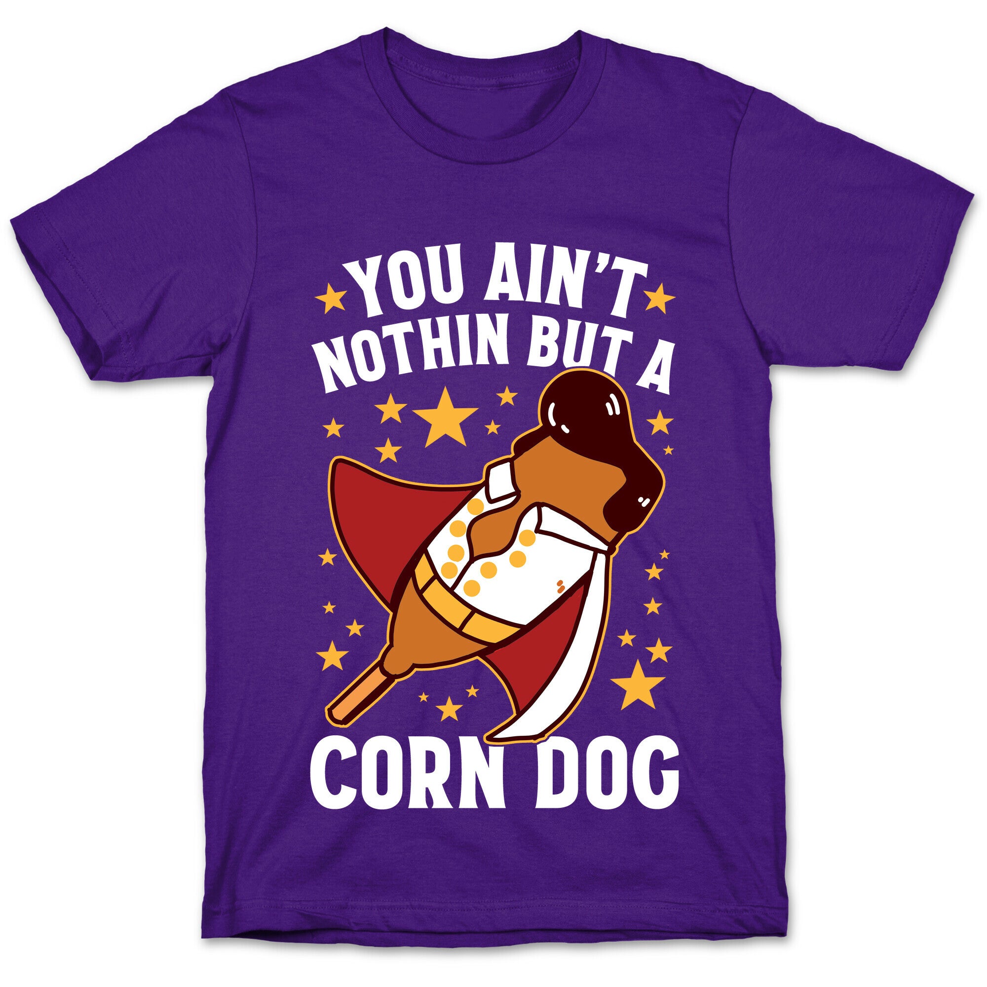 You Ain't Nothin But A Corn Dog T-Shirt
