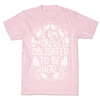 I Am Morel-ly Obligated to Be Here T-Shirt