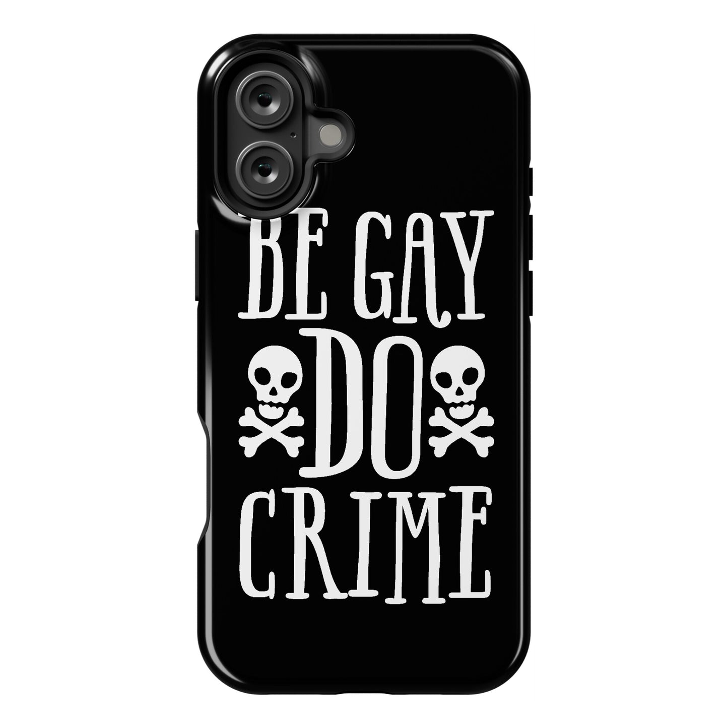 Be Gay Do Crime Phone Case