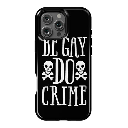 Be Gay Do Crime Phone Case