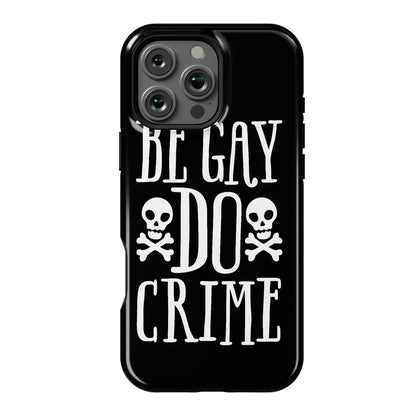 Be Gay Do Crime Phone Case