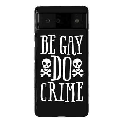 Be Gay Do Crime Phone Case