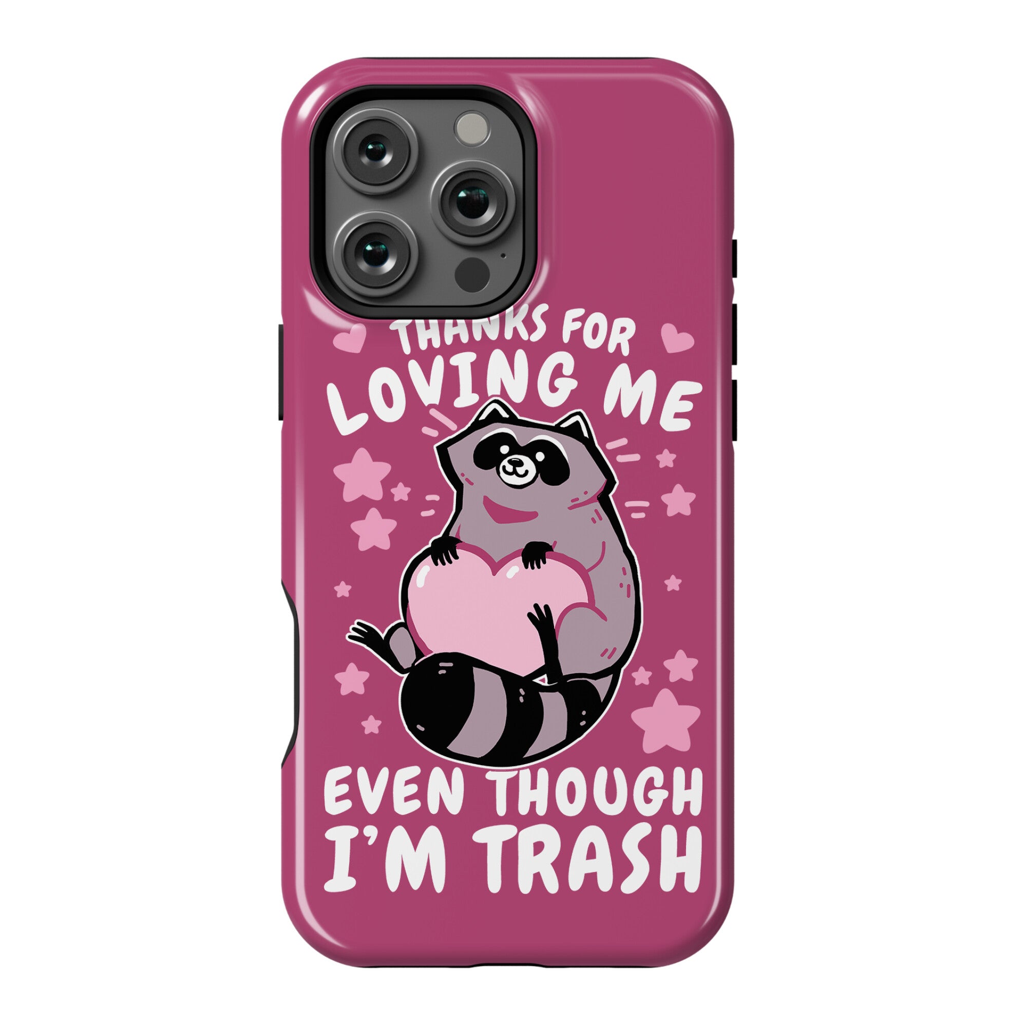 Thanks For Loving Me Even Though I'm Trash Phone Case