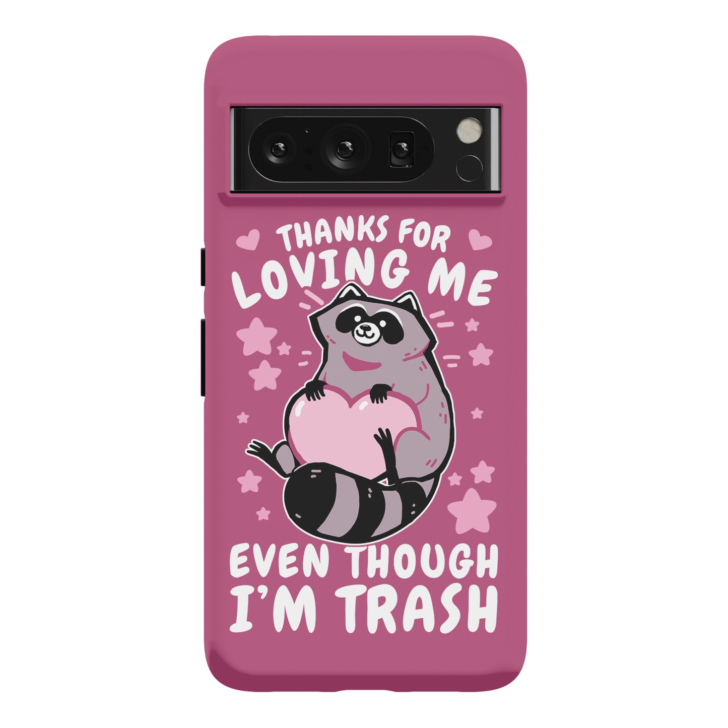 Thanks For Loving Me Even Though I'm Trash Phone Case