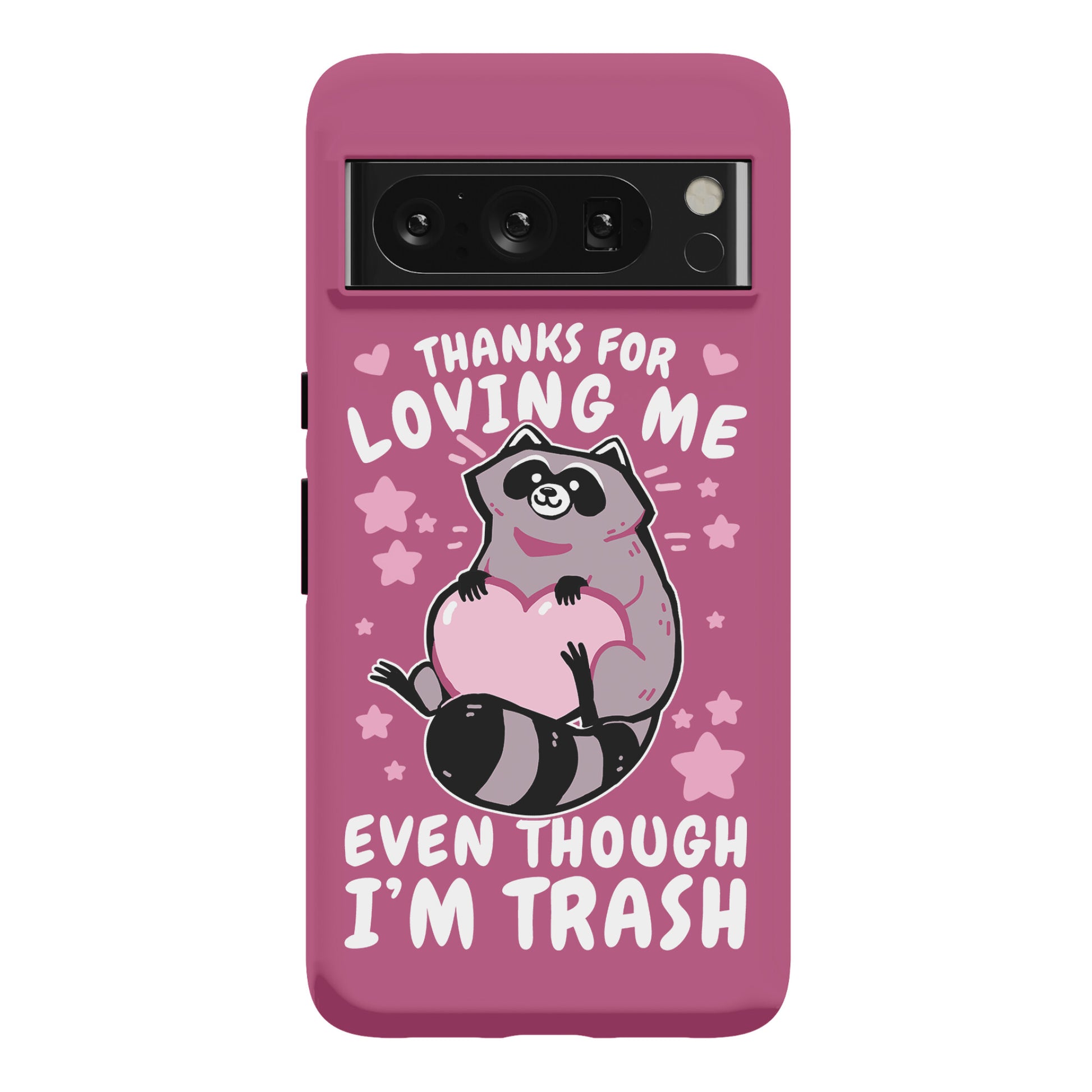 Thanks For Loving Me Even Though I'm Trash Phone Case