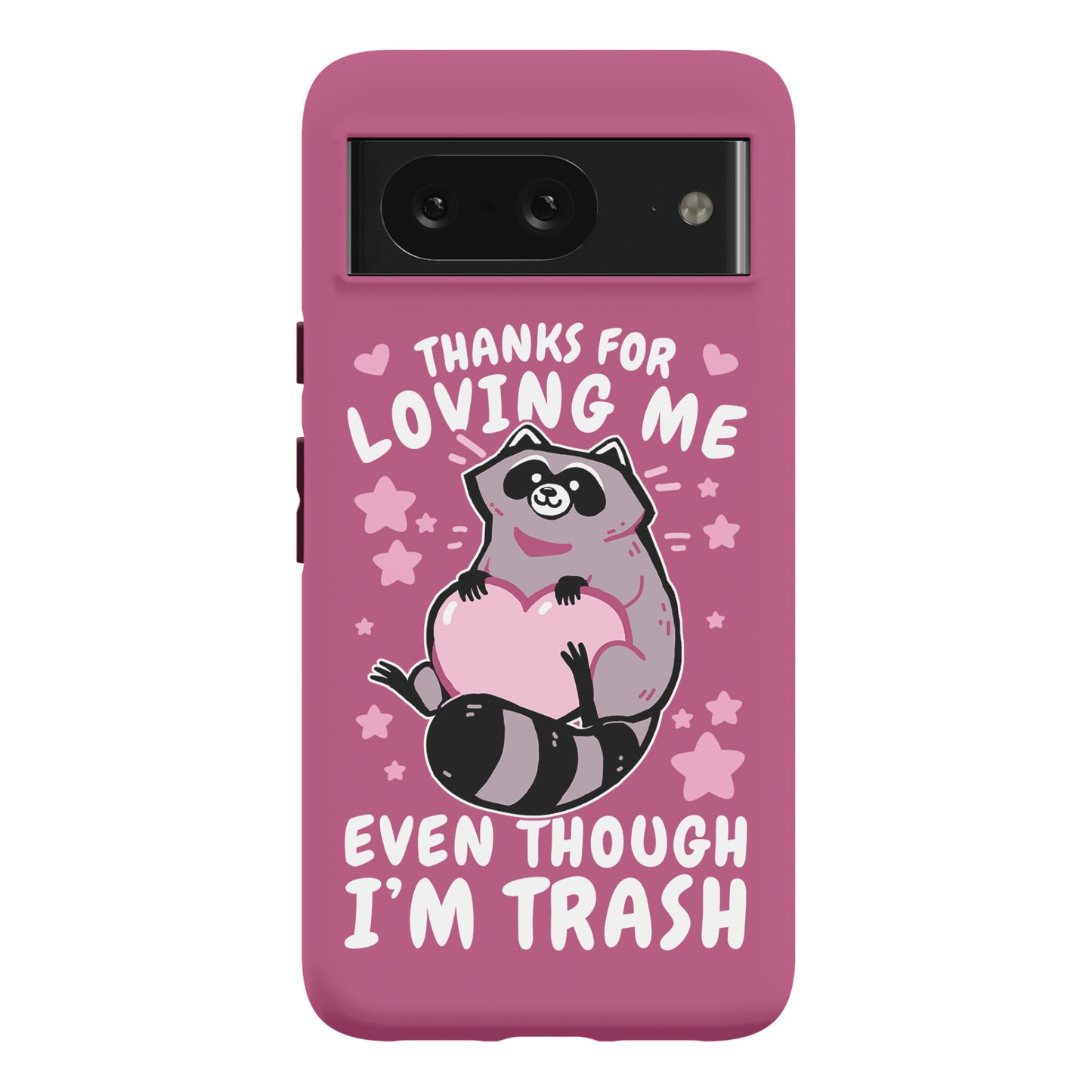 Thanks For Loving Me Even Though I'm Trash Phone Case