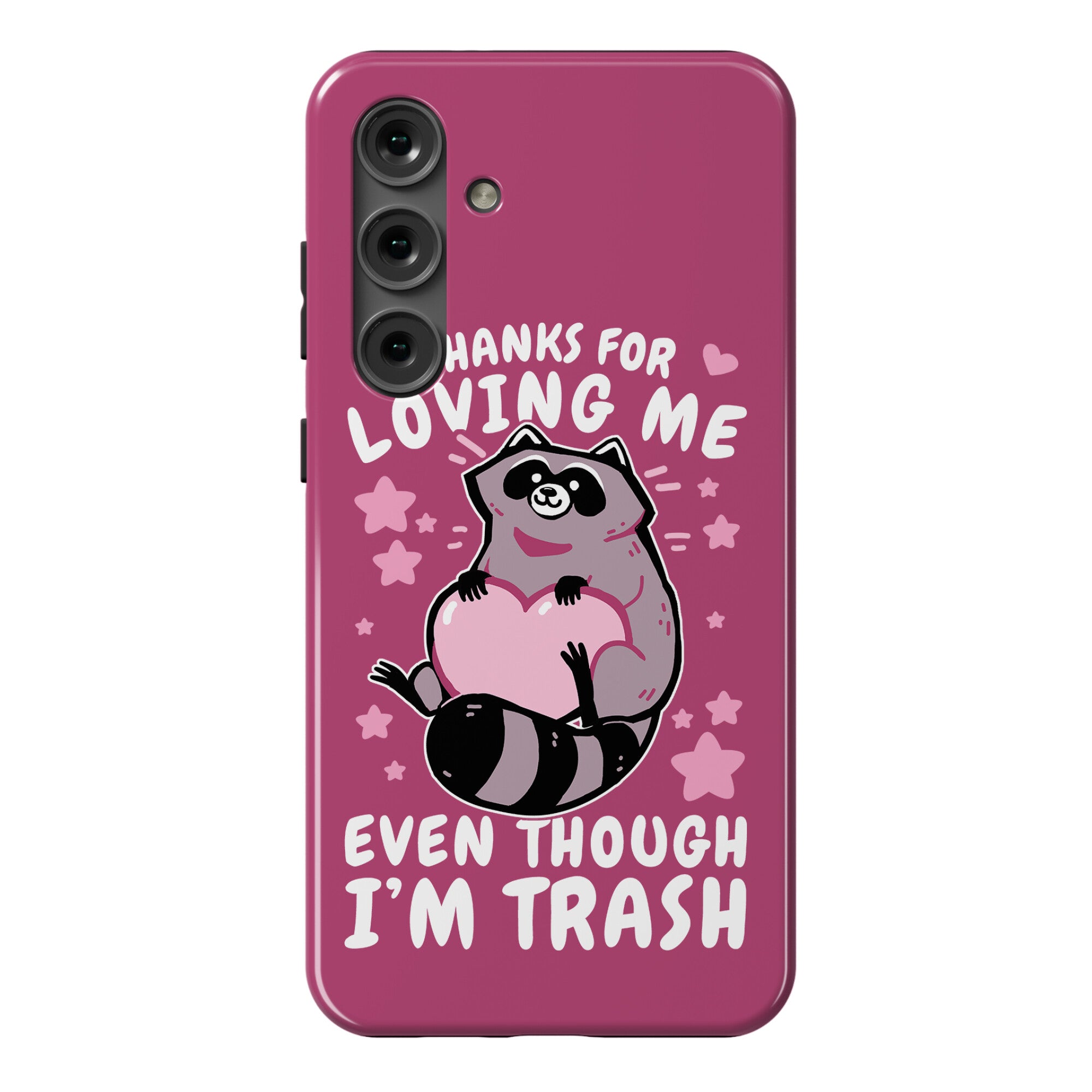Thanks For Loving Me Even Though I'm Trash Phone Case