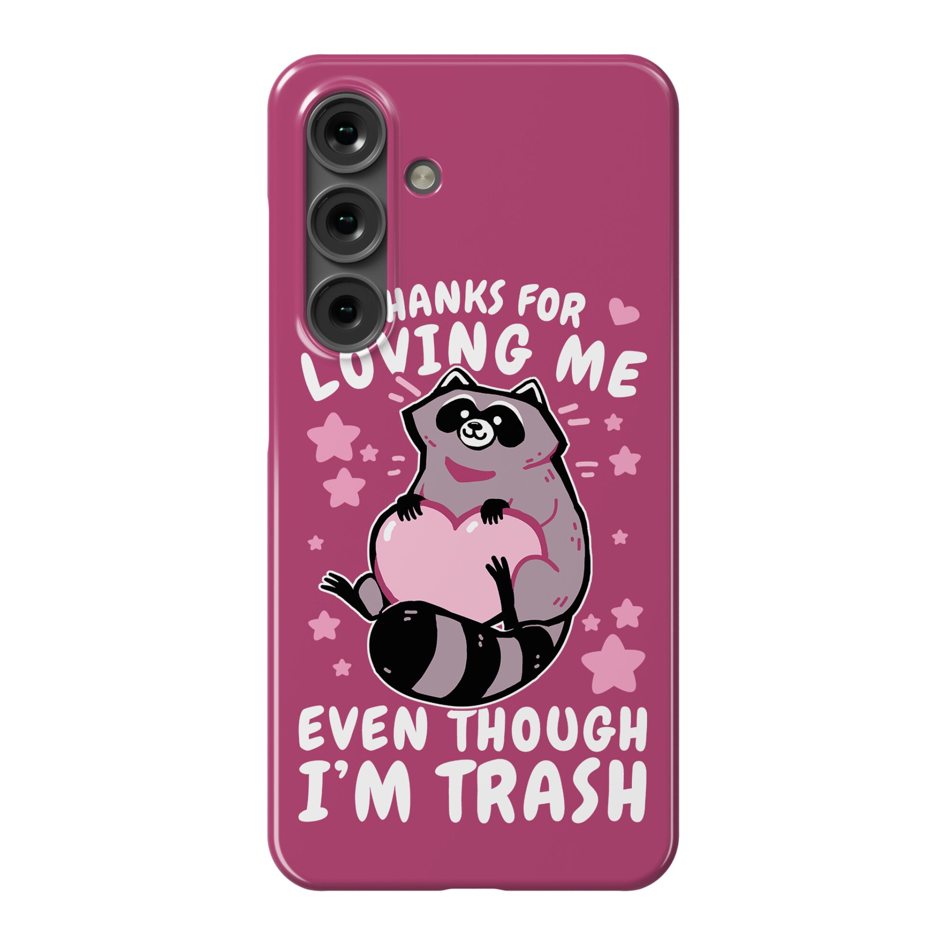 Thanks For Loving Me Even Though I'm Trash Phone Case