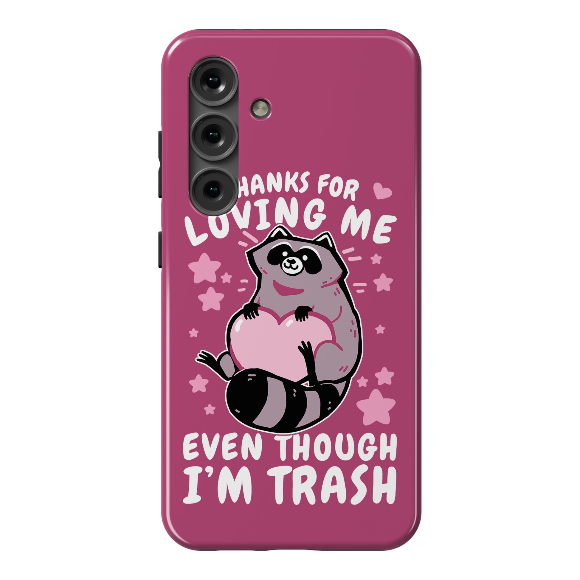 Thanks For Loving Me Even Though I'm Trash Phone Case