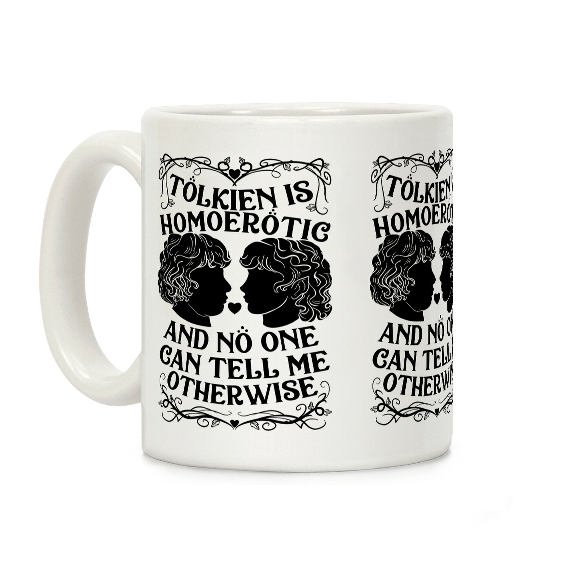 Tolkien is Homoerotic and No One Can Tell Me Otherwise Coffee Mug