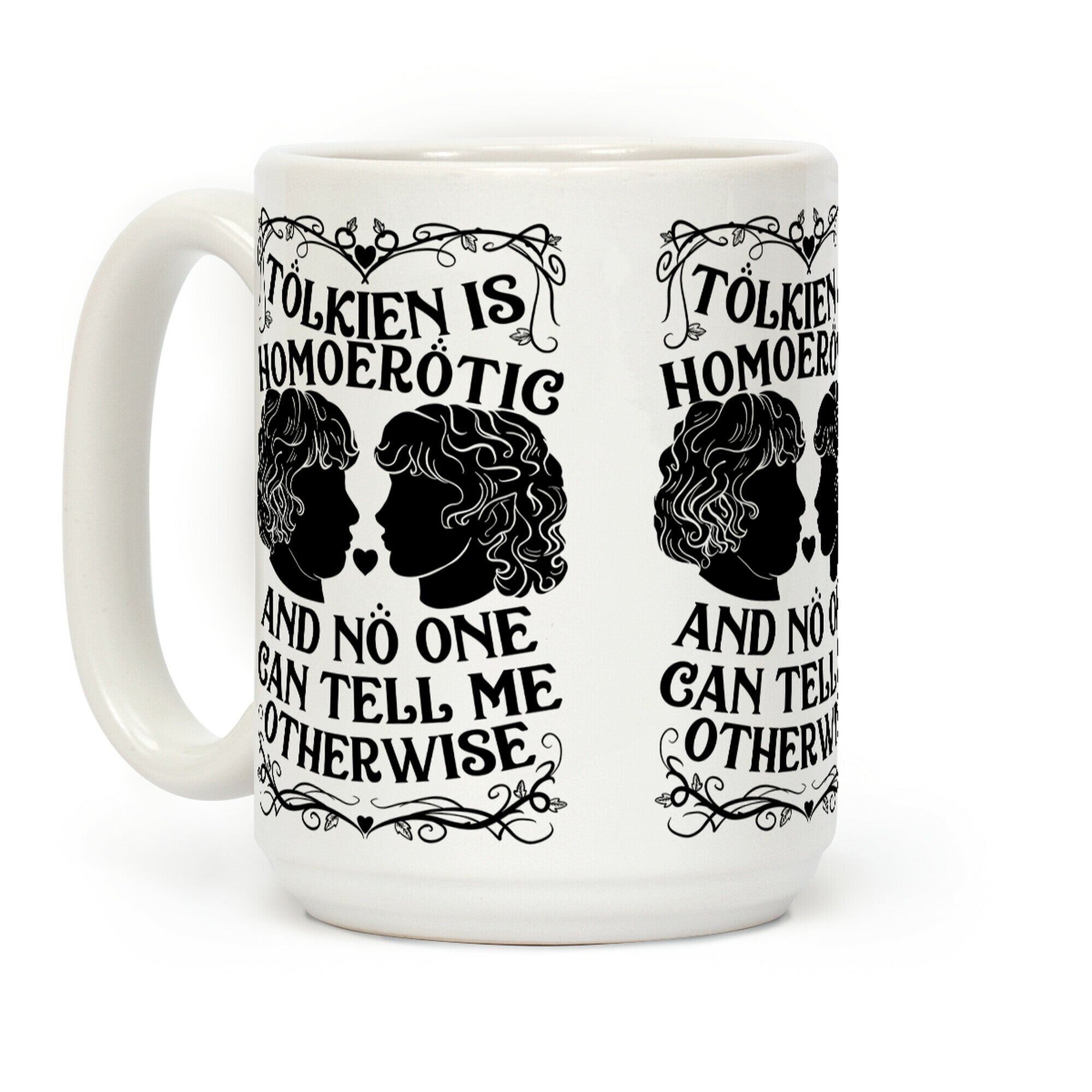 Tolkien is Homoerotic and No One Can Tell Me Otherwise Coffee Mug