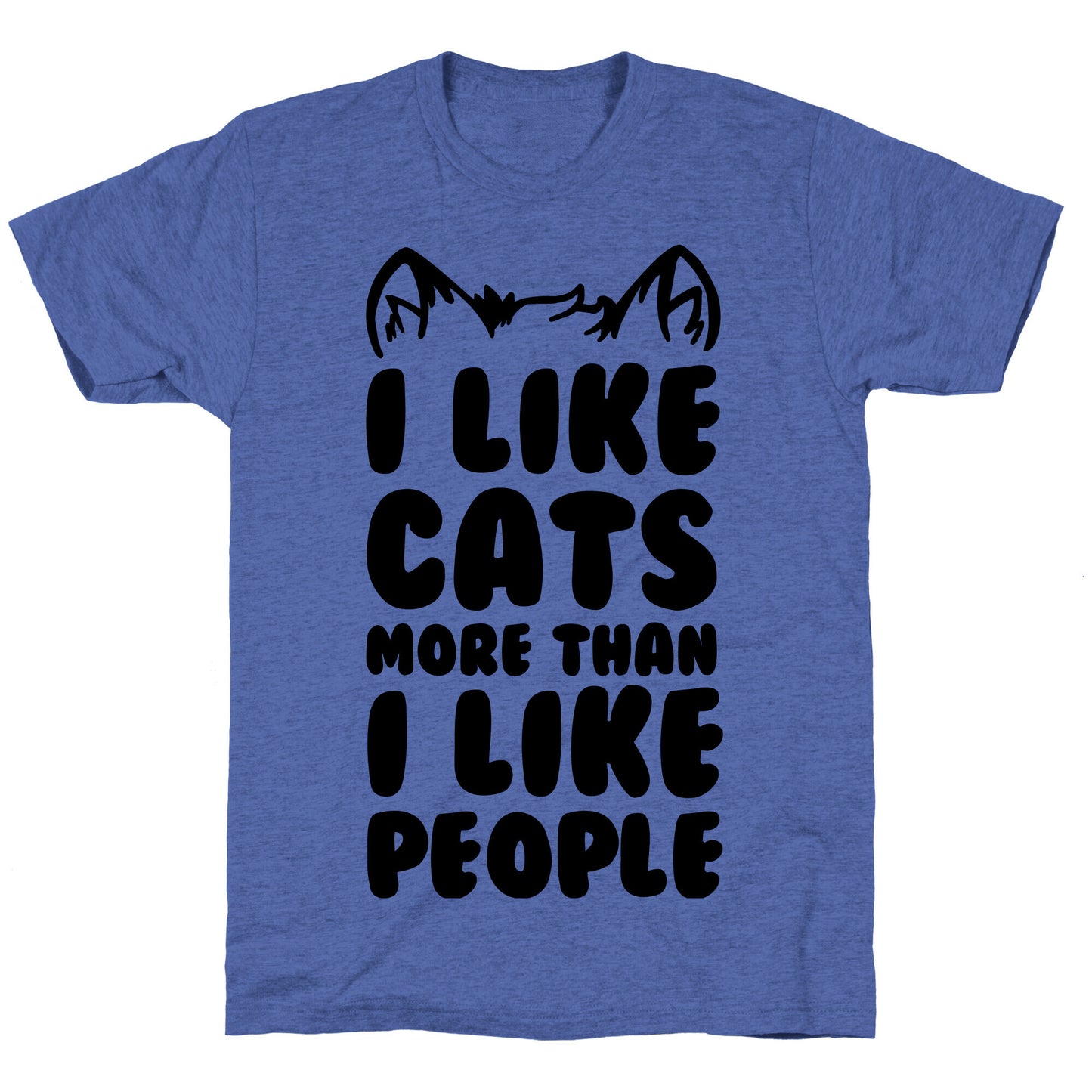 I Like Cats More Than I Like People Unisex Triblend Tee