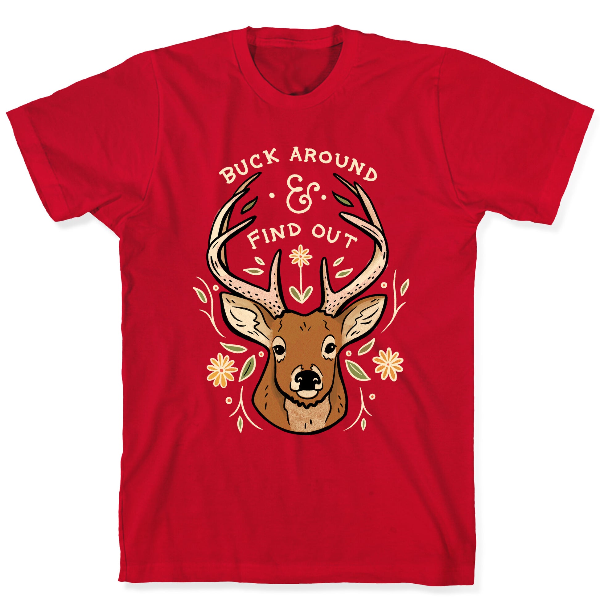 Buck Around And Find Out Deer T-Shirt