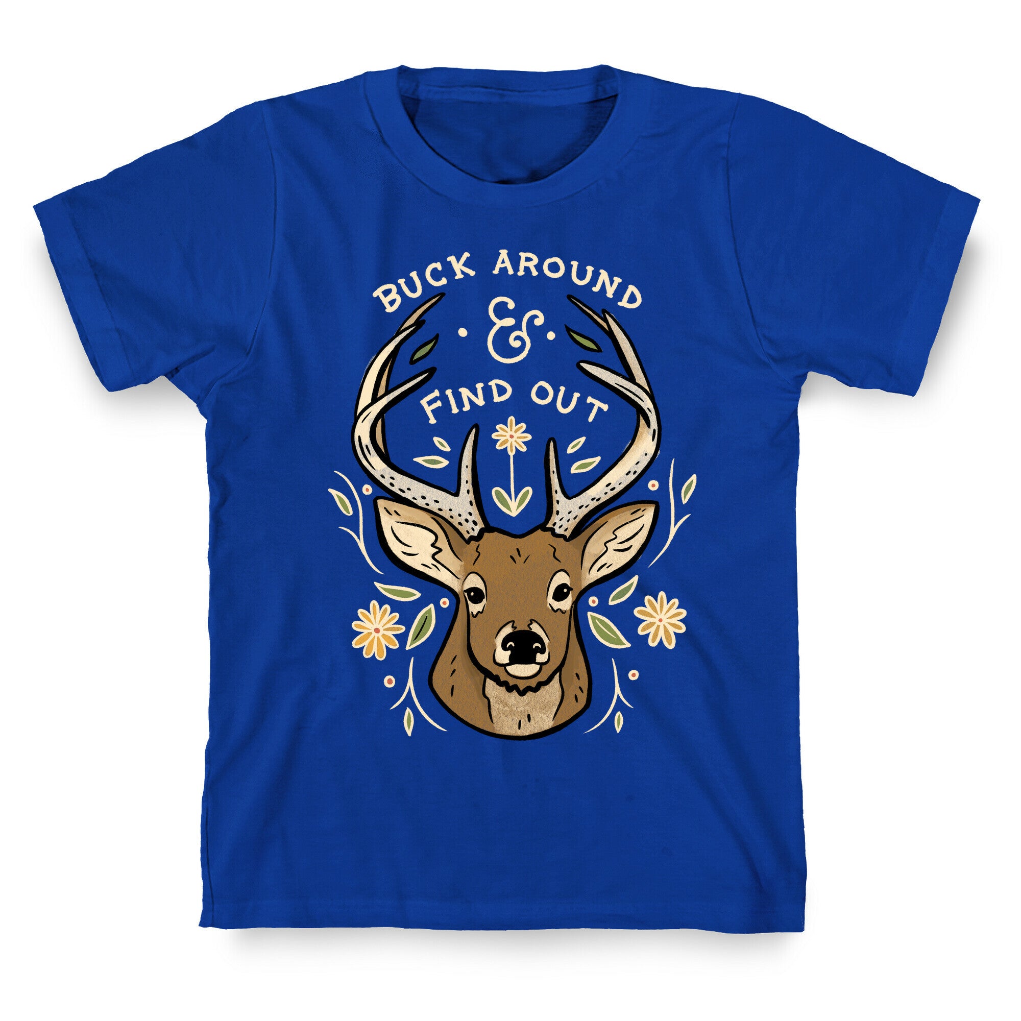 Buck Around And Find Out Deer T-Shirt