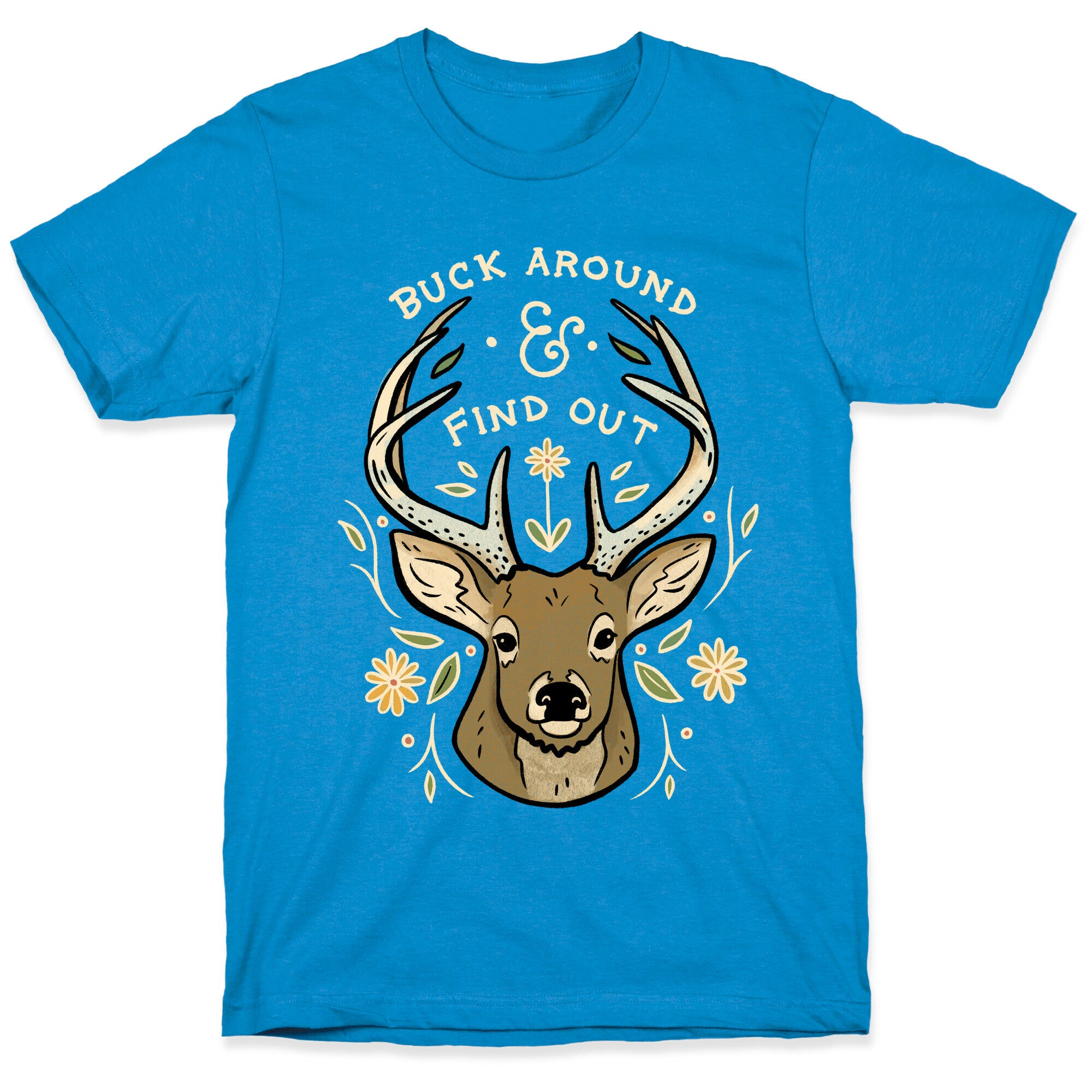 Buck Around And Find Out Deer T-Shirt