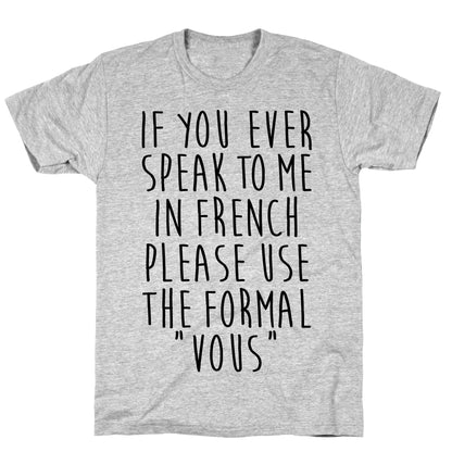 If You Speak To Me In French T-Shirt