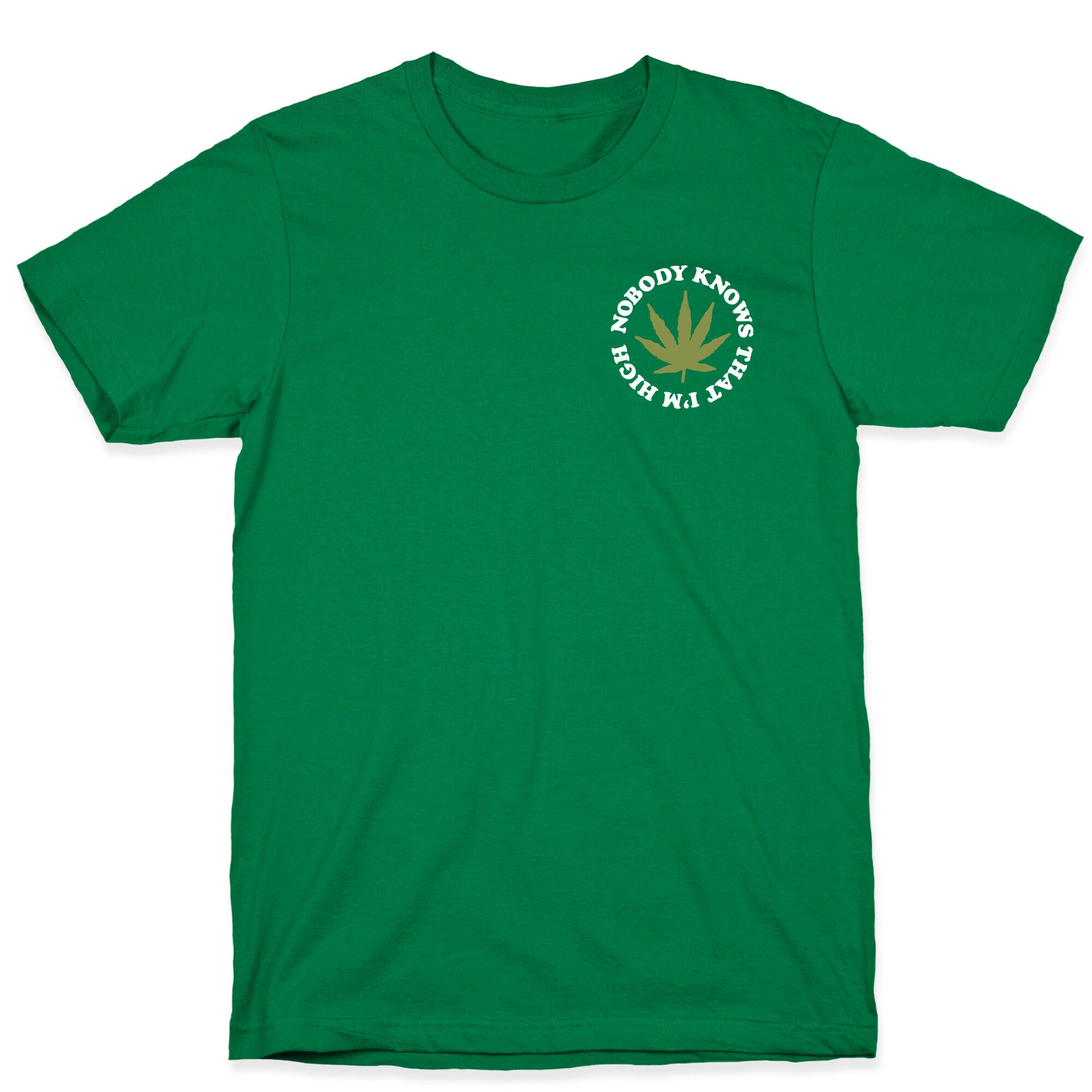 Nobody Knows That I'm High T-Shirt
