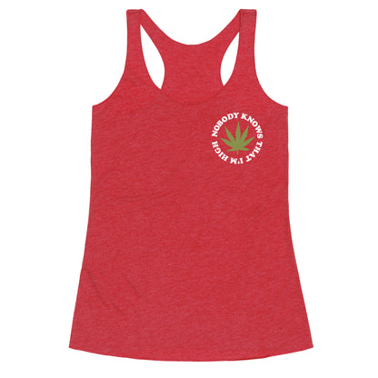 Nobody Knows That I'm High Racerback Tank