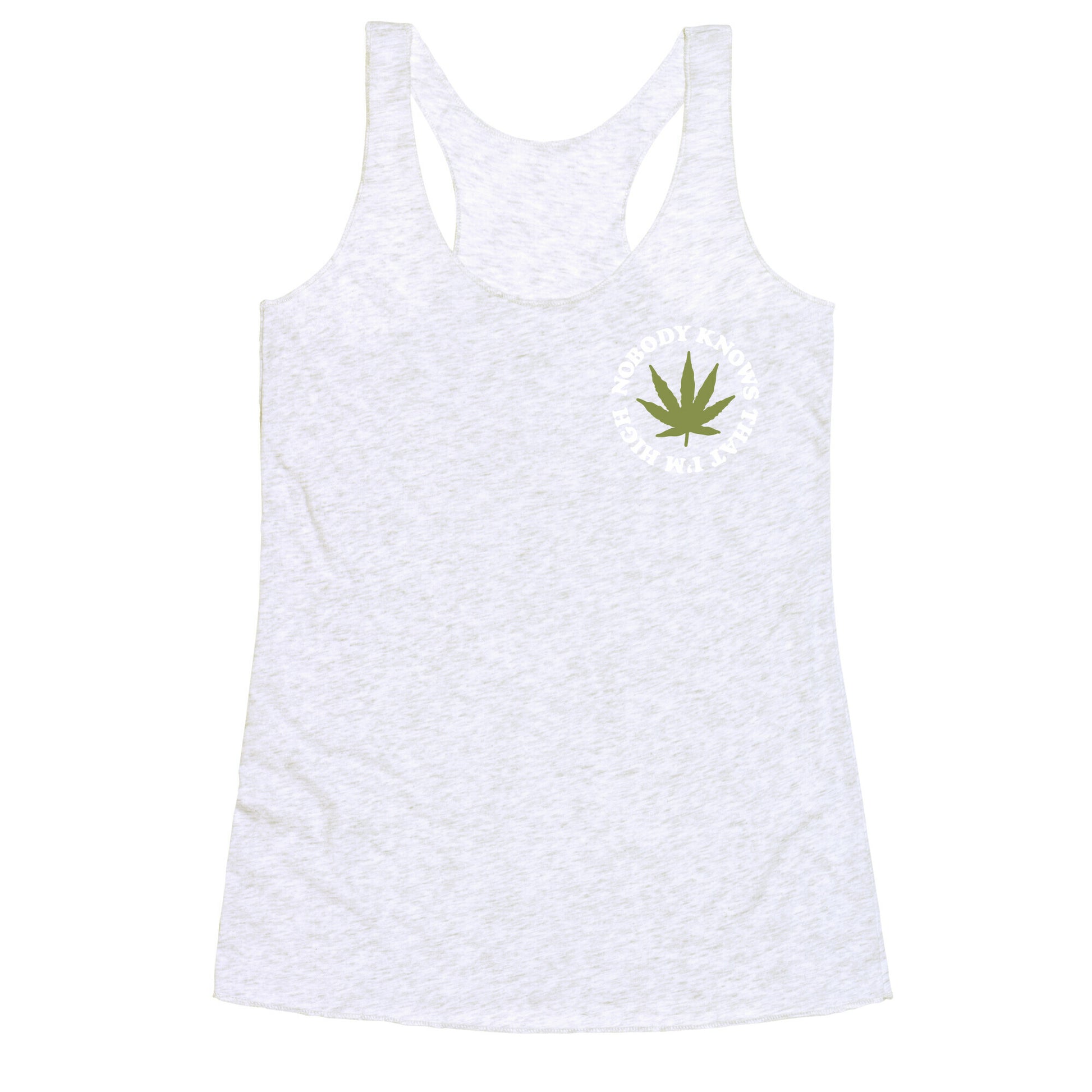 Nobody Knows That I'm High Racerback Tank