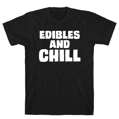 Edibles and Chill T-Shirt