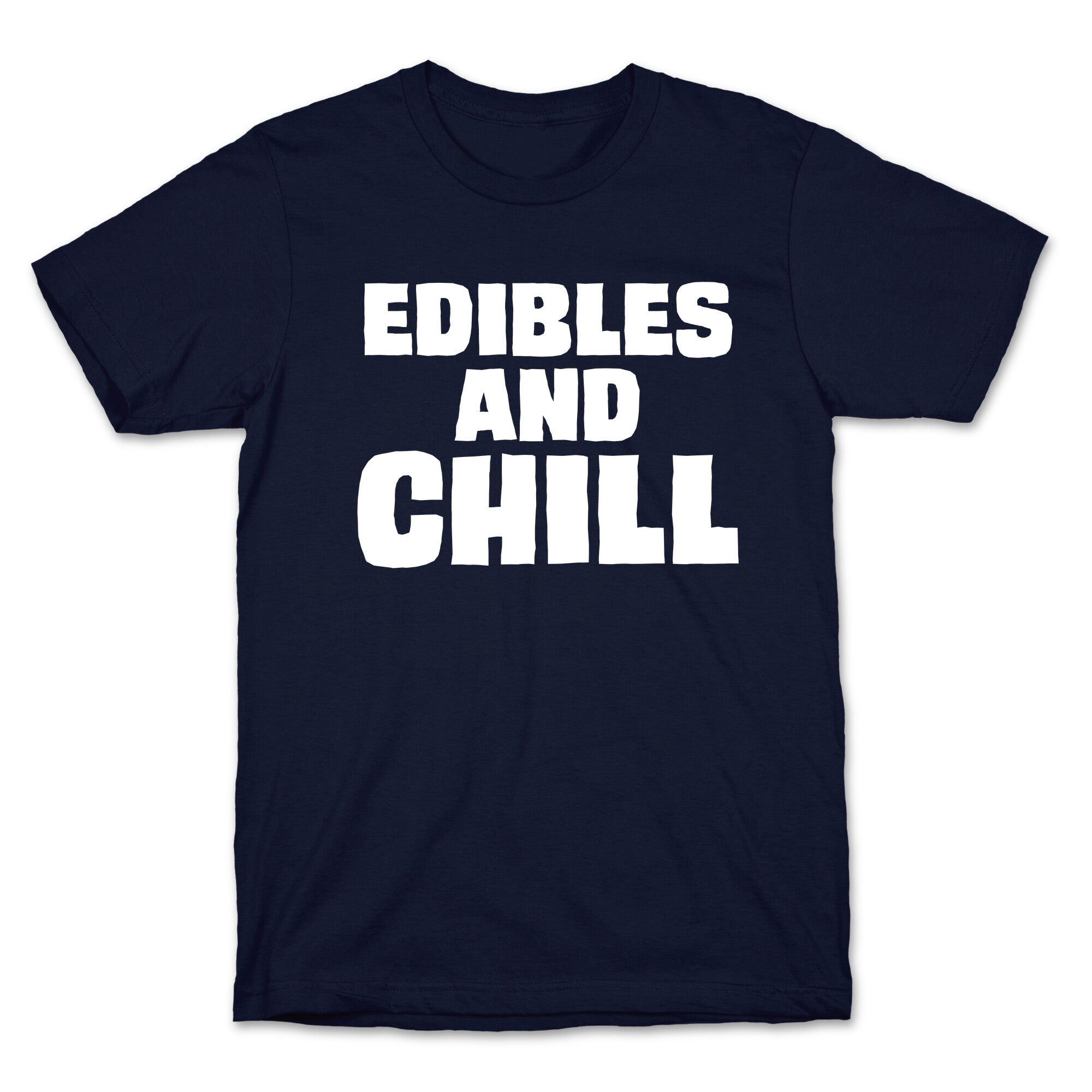 Edibles and Chill T-Shirt
