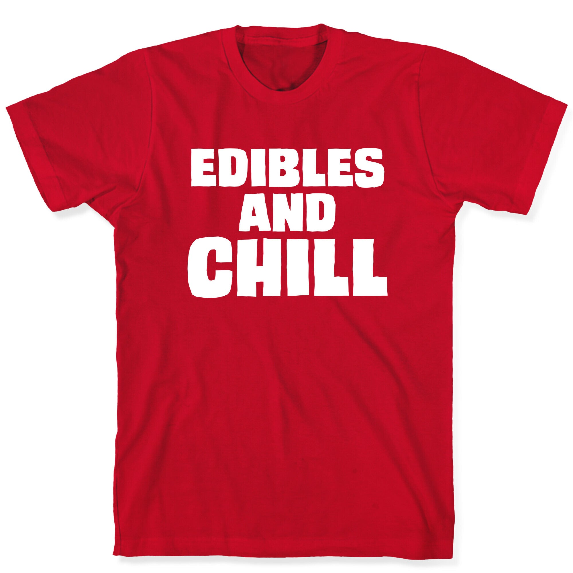 Edibles and Chill T-Shirt