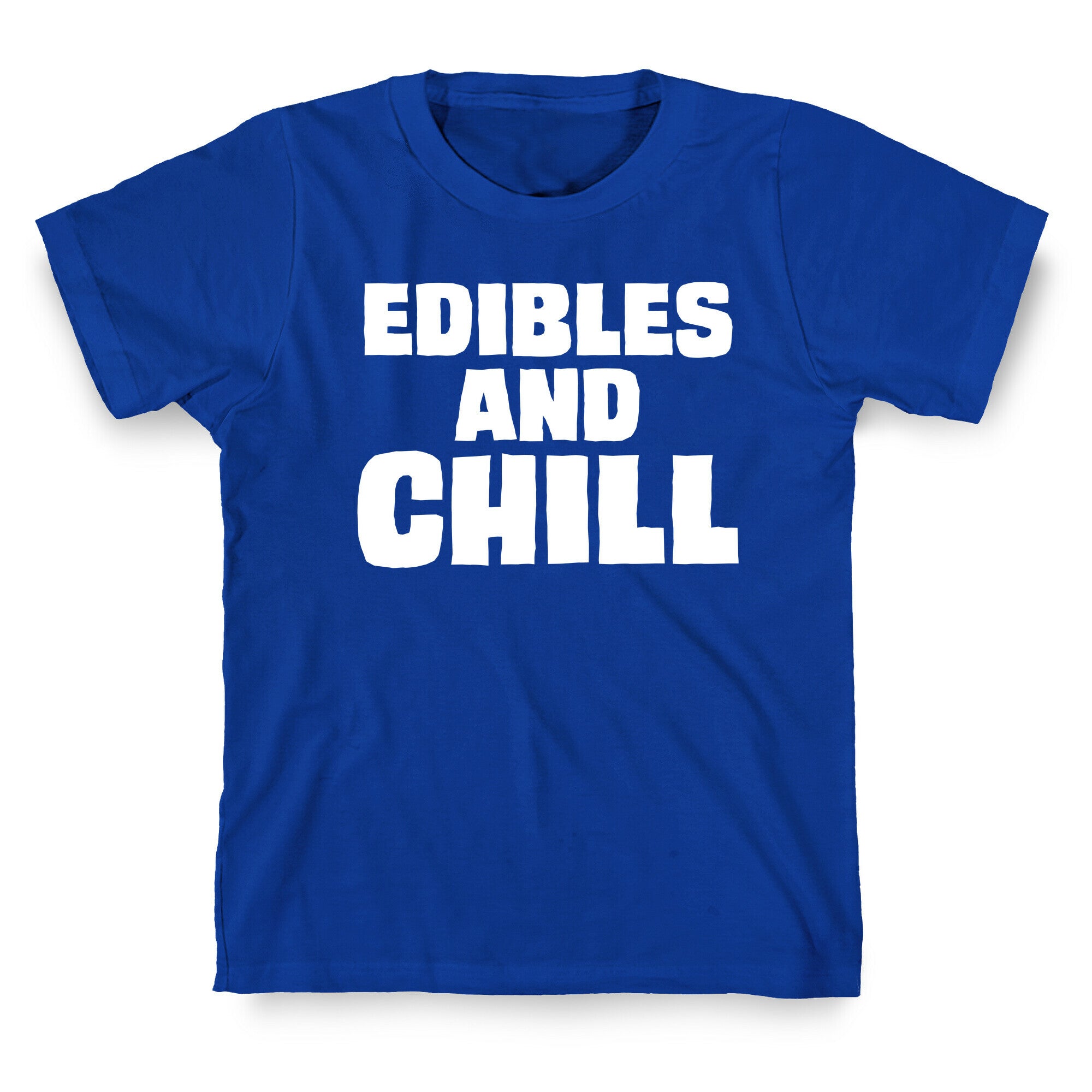 Edibles and Chill T-Shirt