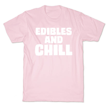 Edibles and Chill T-Shirt