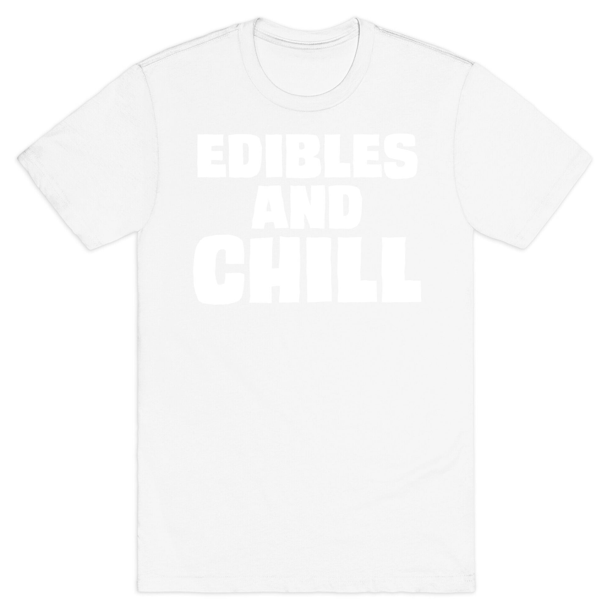 Edibles and Chill T-Shirt