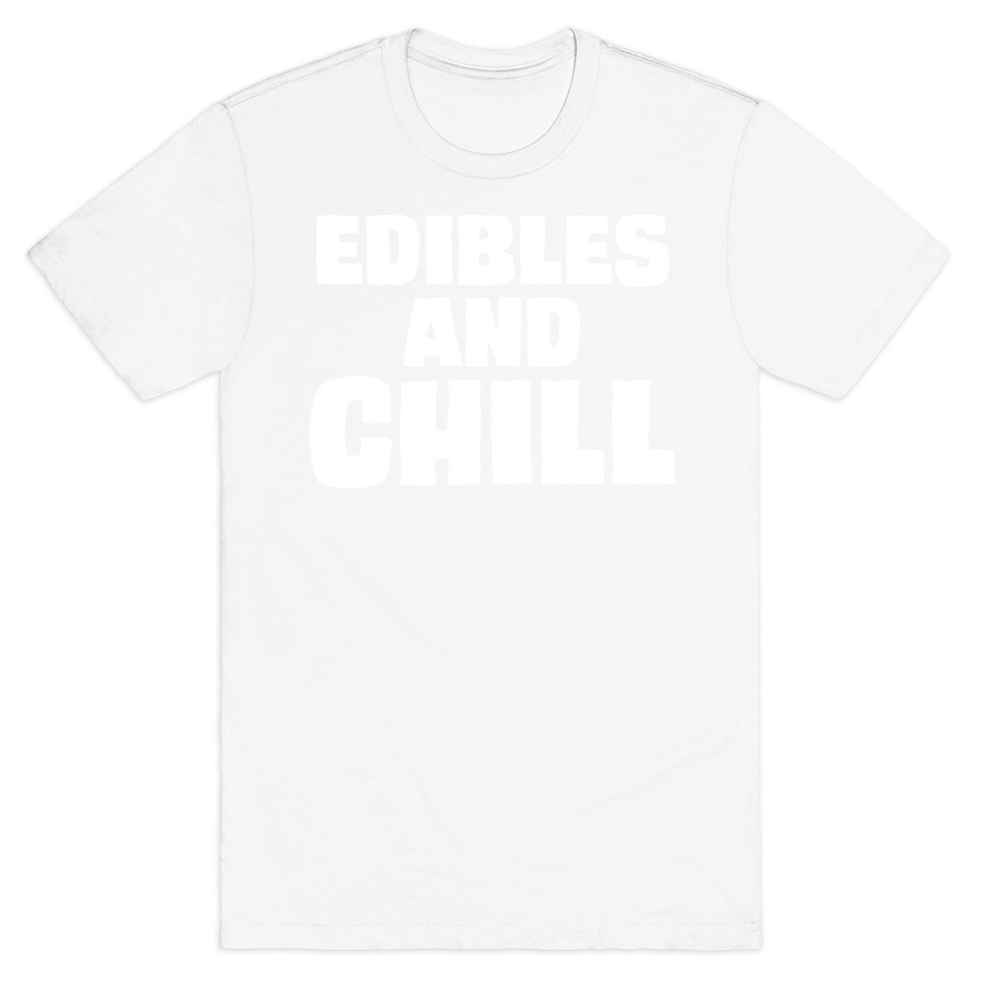 Edibles and Chill T-Shirt