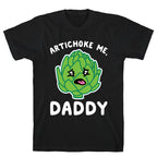 Artichoke Me, Daddy T-Shirt