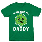 Artichoke Me, Daddy T-Shirt