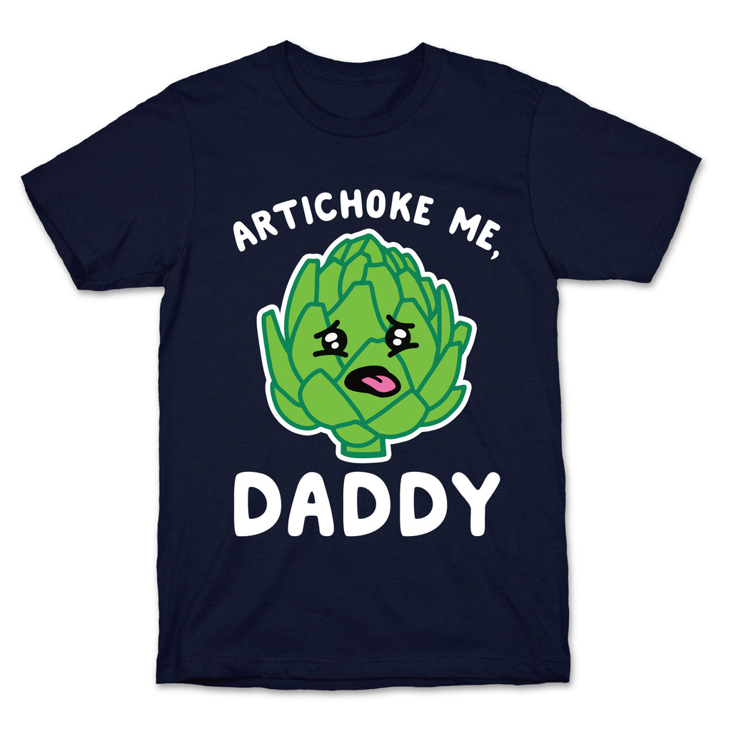 Artichoke Me, Daddy T-Shirt