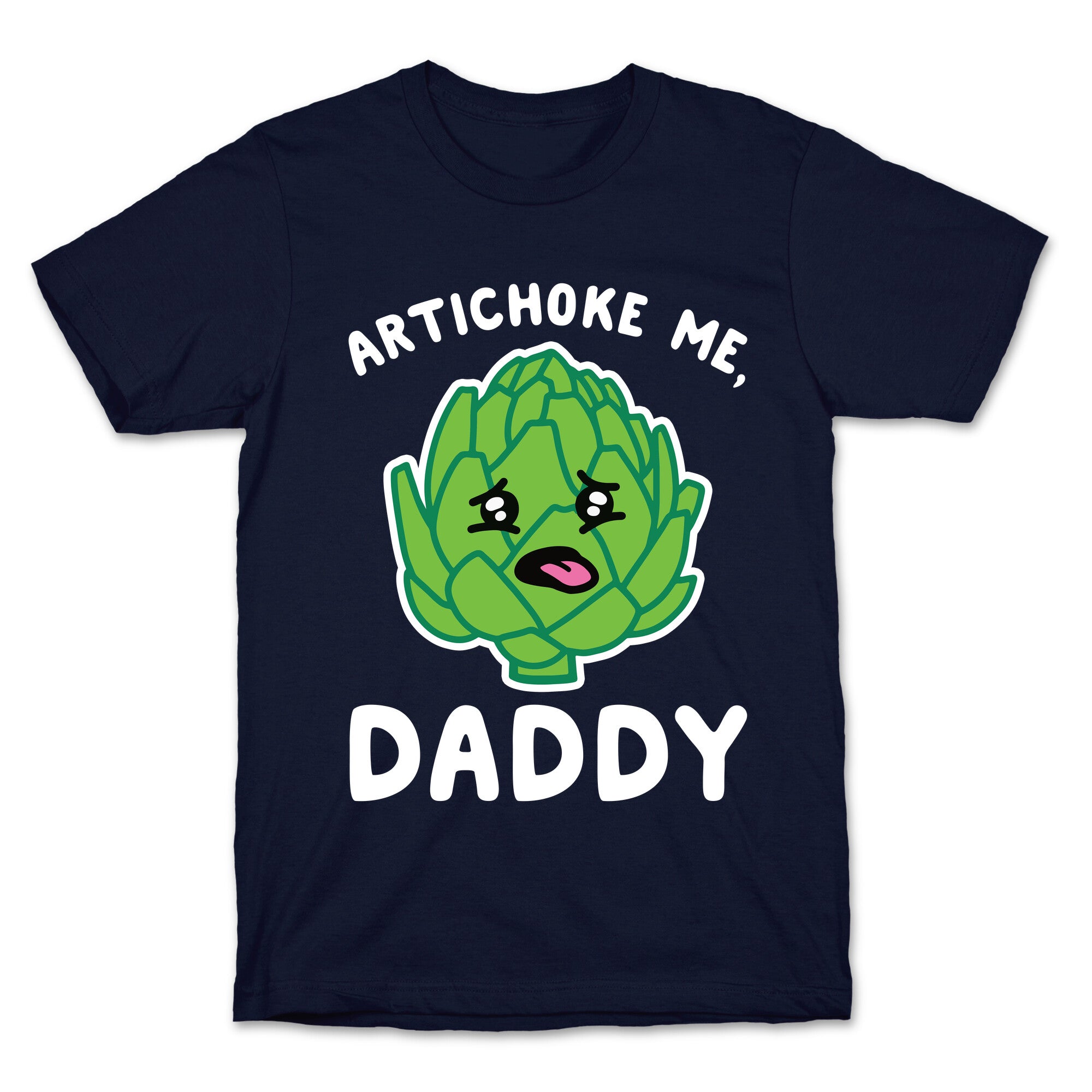 Artichoke Me, Daddy T-Shirt
