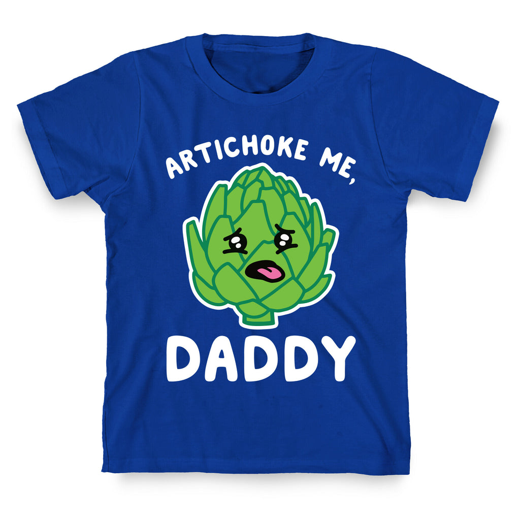 Artichoke Me, Daddy T-Shirt