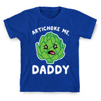 Artichoke Me, Daddy T-Shirt