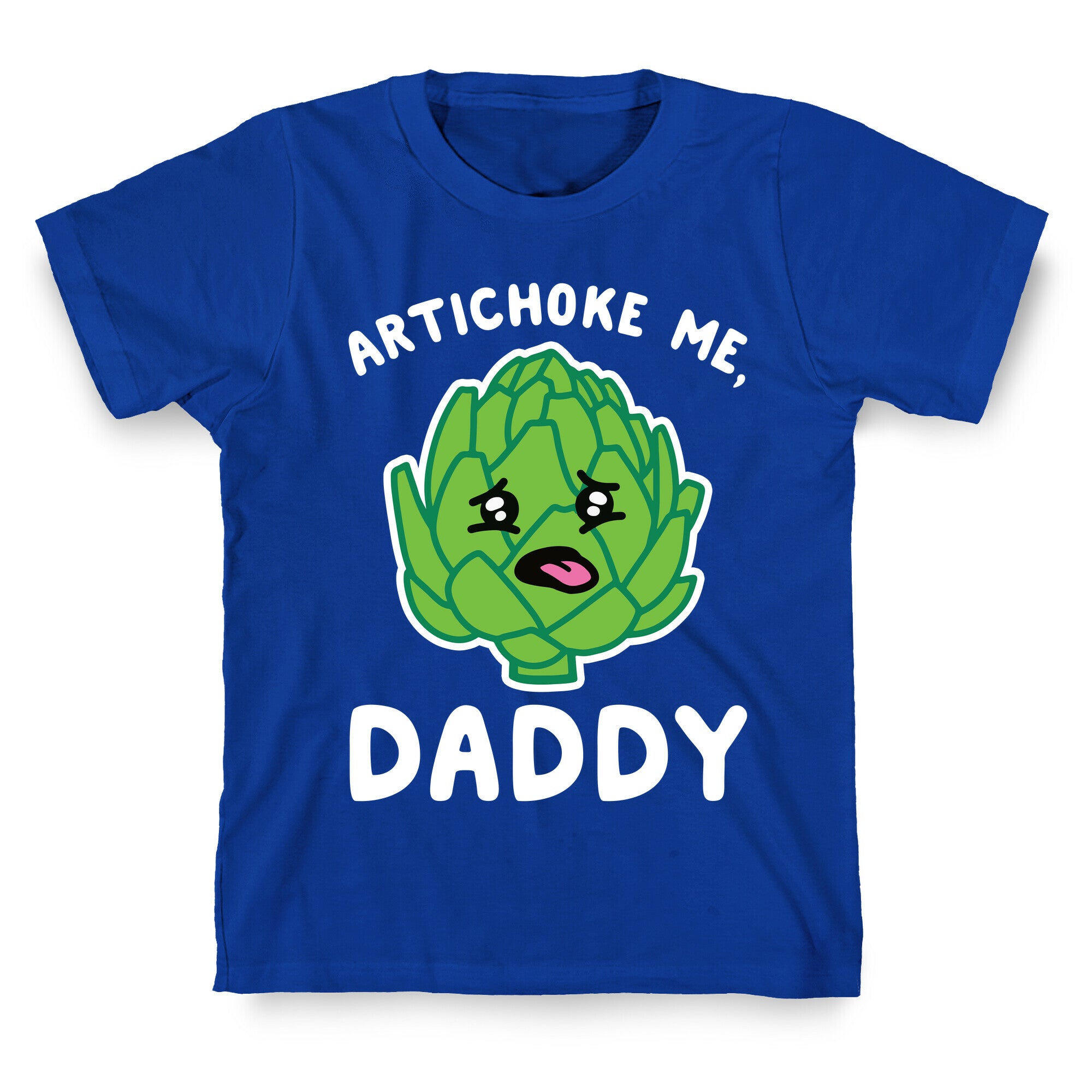 Artichoke Me, Daddy T-Shirt