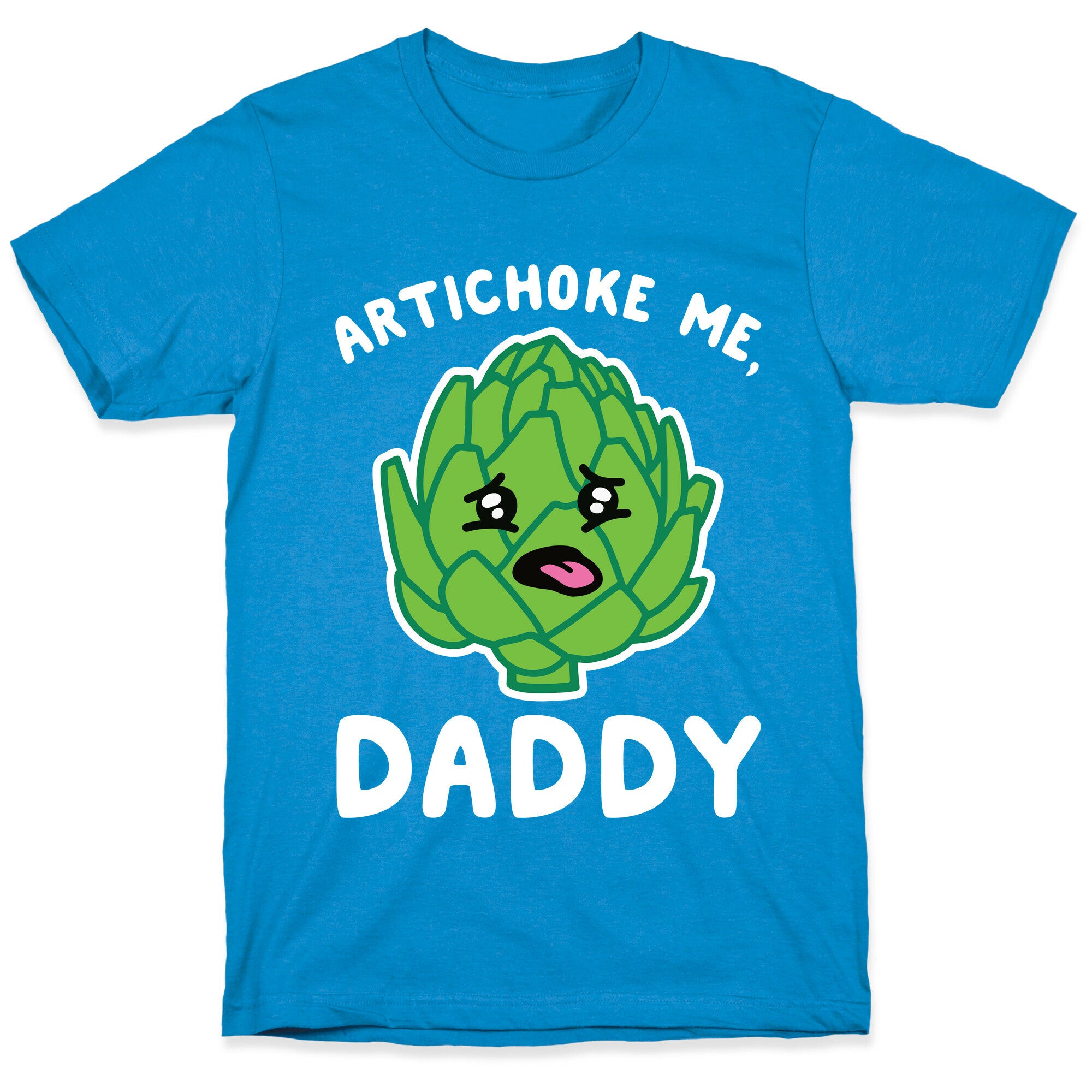 Artichoke Me, Daddy T-Shirt