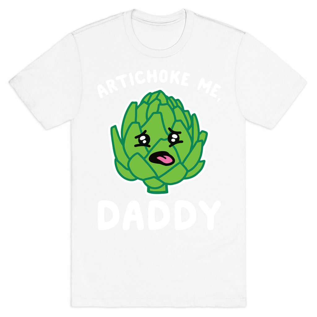 Artichoke Me, Daddy T-Shirt