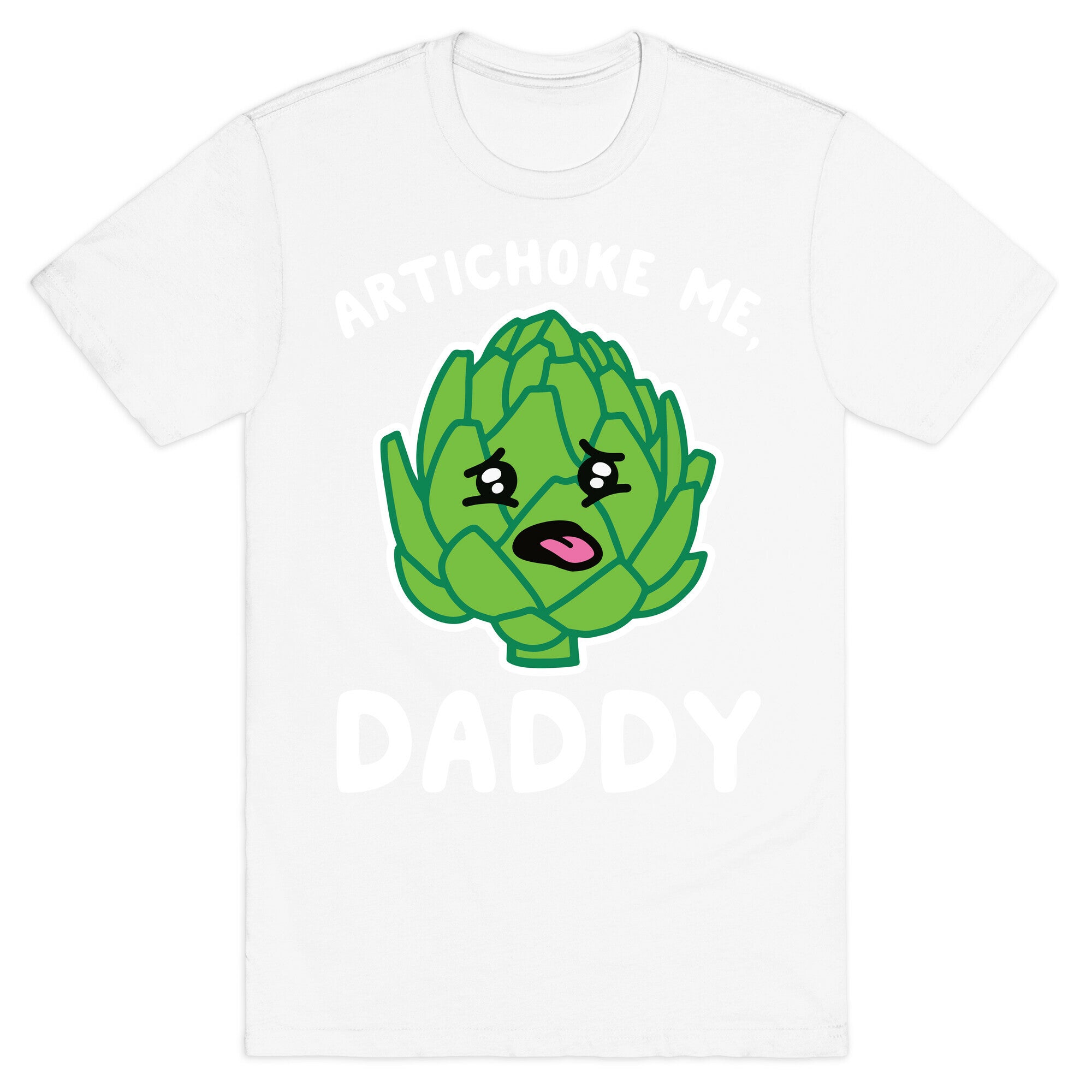 Artichoke Me, Daddy T-Shirt