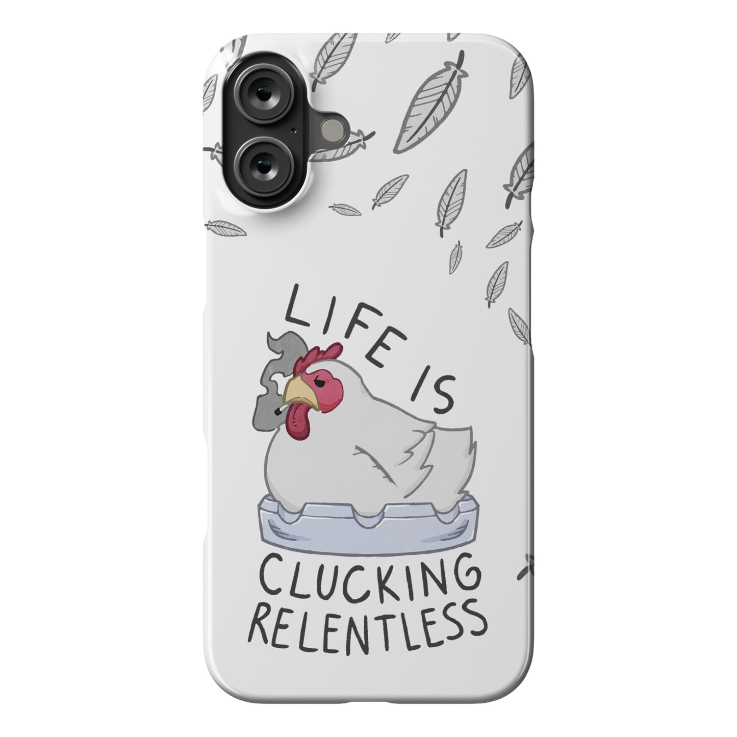 Life Is Clucking Relentless Phone Case