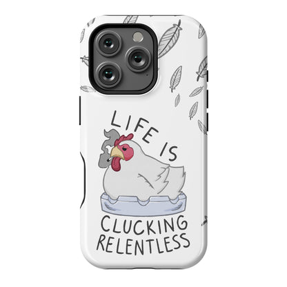 Life Is Clucking Relentless Phone Case