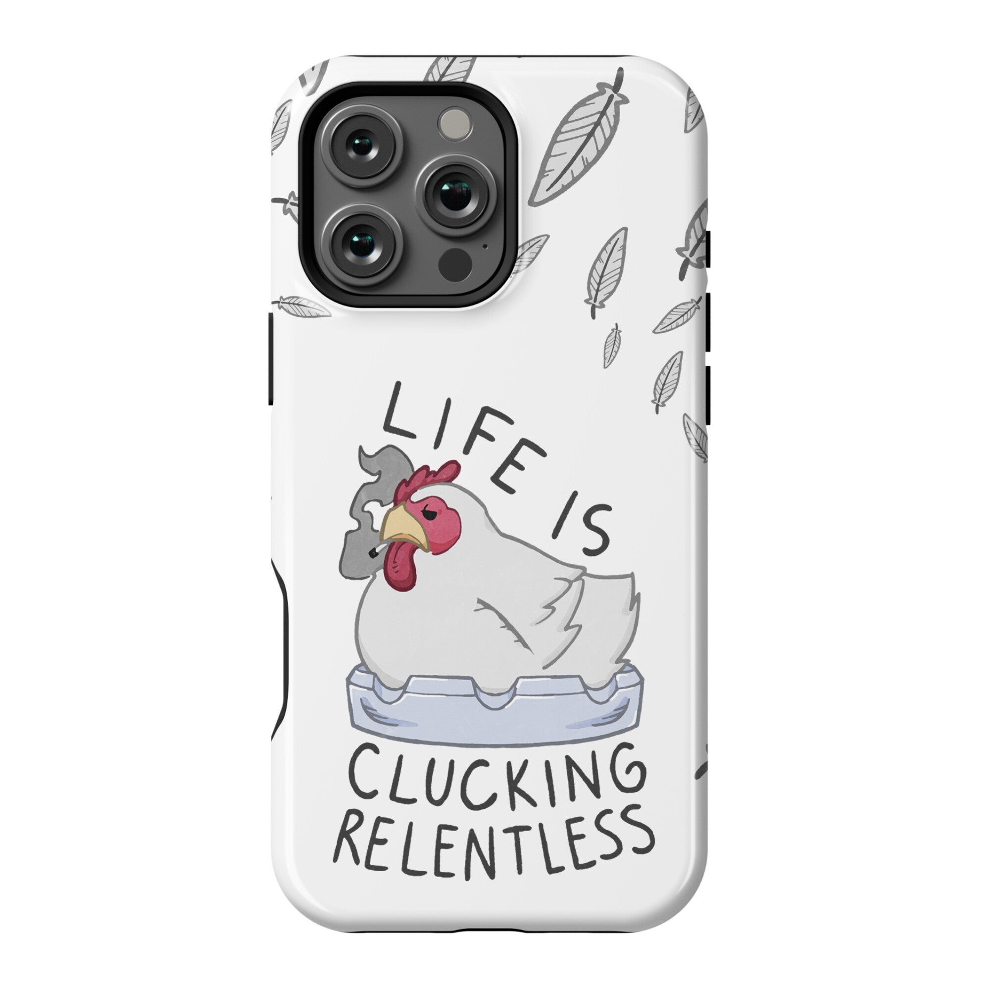 Life Is Clucking Relentless Phone Case