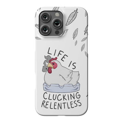 Life Is Clucking Relentless Phone Case