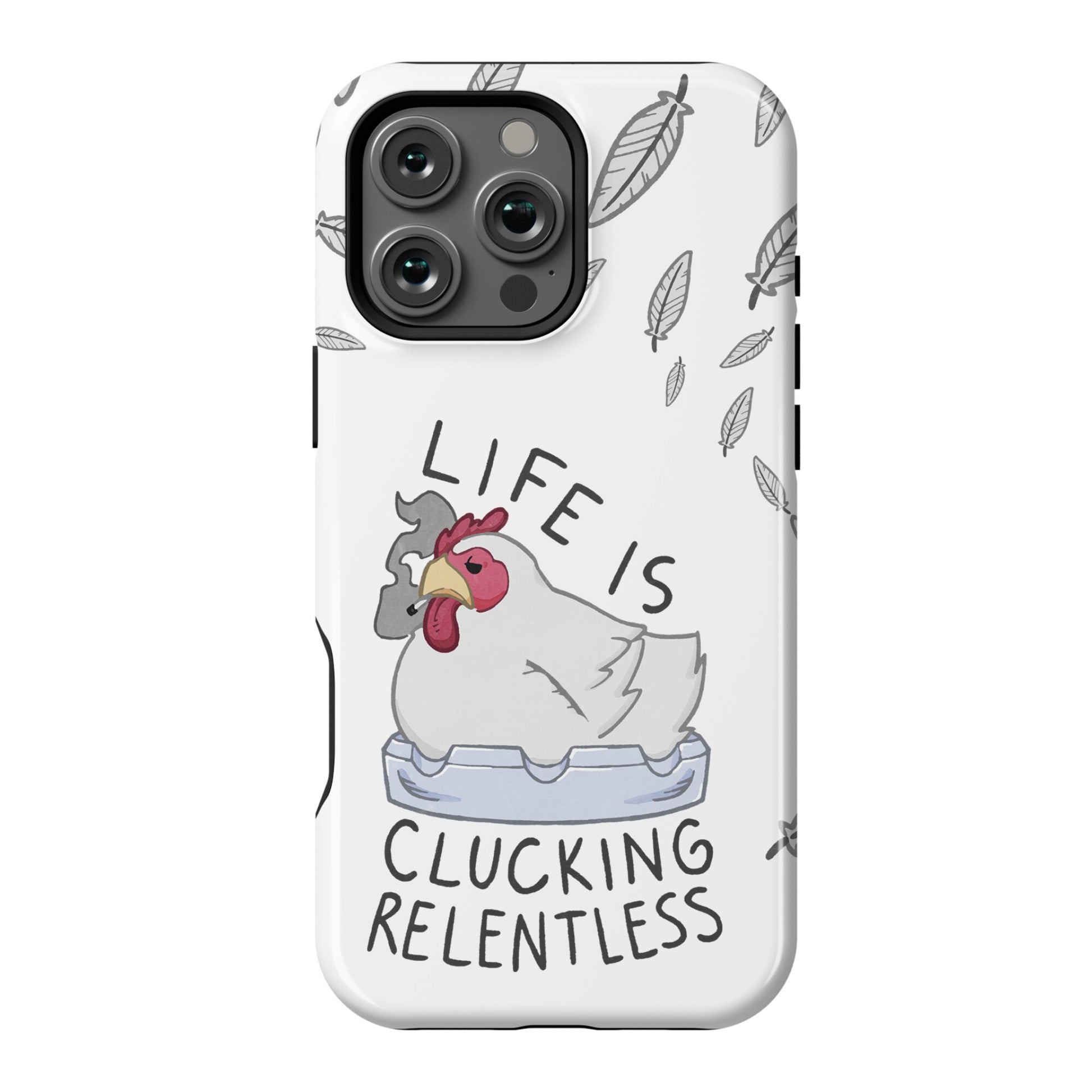 Life Is Clucking Relentless Phone Case