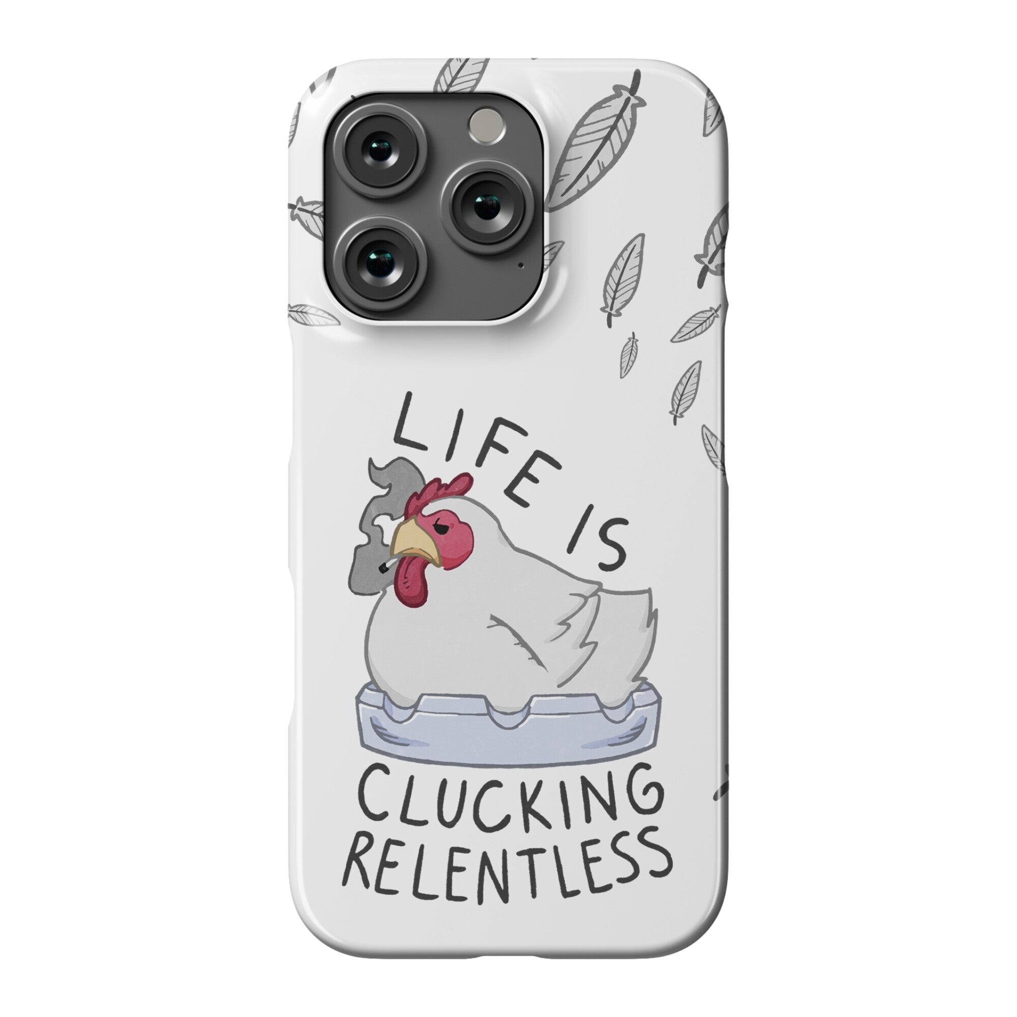Life Is Clucking Relentless Phone Case