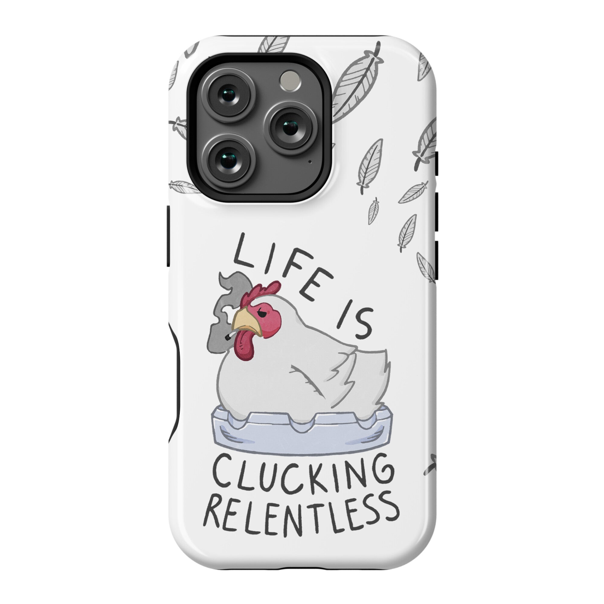 Life Is Clucking Relentless Phone Case